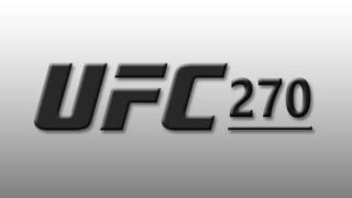 UFC 270 (Ngannou vs Gane) 1/22/2021-22nd January 2022