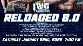 IWC Reloaded 8 PPV 1/22/22-22nd January 2022