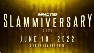 Watch Impact Slammiversary 2022 6/19/22 – 19 June 2022